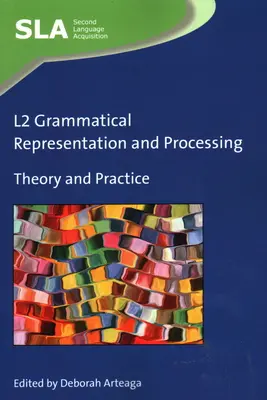 L2 nyelvtani reprezentáció és feldolgozás: Elmélet és gyakorlat - L2 Grammatical Representation and Processing: Theory and Practice