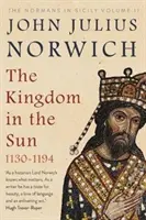 Királyság a Napban, 1130-1194 - A normannok Szicíliában II. kötet - Kingdom in the Sun, 1130-1194 - The Normans in Sicily Volume II