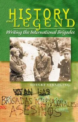 Történelem és legenda: A nemzetközi brigádok megírása - History and Legend: Writing the International Brigades