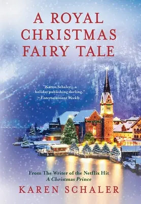 Egy királyi karácsonyi tündérmese: Egy szívből jövő karácsonyi románc a Netflix A Christmas Prince írójától - A Royal Christmas Fairy Tale: A heartfelt Christmas romance from writer of Netflix's A Christmas Prince