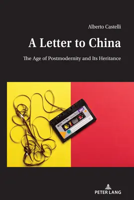 Levél Kínának: A posztmodernitás kora és annak öröksége - A Letter to China: The Age of Postmodernity and Its Heritance