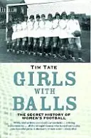 Lányok labdával - A női labdarúgás titkos története - Girls With Balls - The Secret History of Women's Football