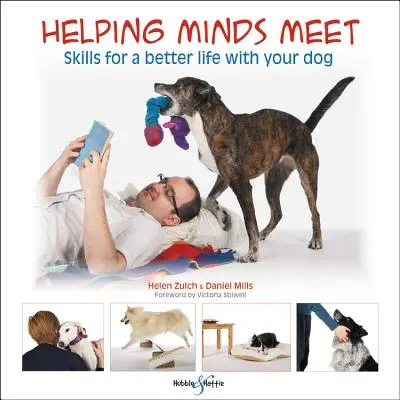 Segítő elmék találkozása: Készségek a kutyával való jobb élethez - Helping Minds Meet: Skills for a Better Life with Your Dog