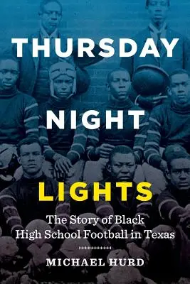 Thursday Night Lights: A fekete középiskolai futball története Texasban - Thursday Night Lights: The Story of Black High School Football in Texas