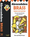 Abrakadabra Brass: A tanulás útja a dalokon és dallamokon keresztül - Abracadabra Brass: Treble Clef Edition (Pupil book) - The Way to Learn Through Songs and Tunes