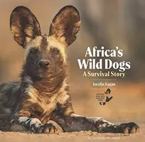 Afrika vadkutyái: Túléléstörténet - Africa's Wild Dogs: A Survival Story