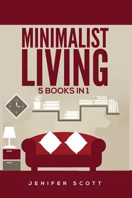 Minimalista életmód: 5 könyv 1 könyvben: Minimalista otthon, Minimalista gondolkodásmód, Minimalista költségvetés, Minimalista életmód, Minimalizmus családoknak, L - Minimalist Living: 5 Books in 1: Minimalist Home, Minimalist Mindset, Minimalist Budget, Minimalist Lifestyle, Minimalism for Families, L