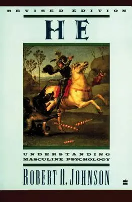 Ő: Férfipszichológia megértése - He: Understanding Masculine Psychology