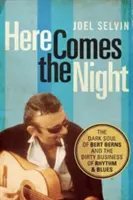 Itt jön az éjszaka: Bert Berns sötét lelke és a ritmus és a blues piszkos üzletei - Here Comes the Night: The Dark Soul of Bert Berns and the Dirty Business of Rhythm and Blues