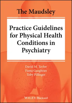A Maudsley gyakorlati útmutatója a pszichiátriai testi egészségi állapotokra vonatkozóan - The Maudsley Practice Guidelines for Physical Health Conditions in Psychiatry