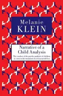 Egy gyermekanalízis elbeszélése - A gyermekek pszichoanalízisének lefolytatása egy tízéves fiú kezelésének tükrében - Narrative of a Child Analysis - The Conduct of the Psycho-analysis of Children as Seen in the Treatment of a Ten Year Old Boy