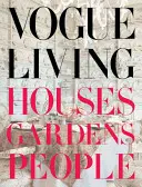 Vogue Living: Házak, kertek, emberek: Házak, kertek, emberek - Vogue Living: Houses, Gardens, People: Houses, Gardens, People