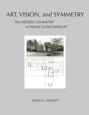 Művészet, látásmód és szimmetria: Frank Lloyd Wright rejtett geometriája - Art, Vision, and Symmetry: The Hidden Geometry of Frank Lloyd Wright