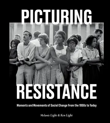 Az ellenállás leképezése: A társadalmi változások pillanatai és mozgalmai az 1950-es évektől napjainkig - Picturing Resistance: Moments and Movements of Social Change from the 1950s to Today