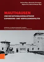 Mauthausen Und Die Nationalsozialistische Expansions- Und Verfolgungspolitik (Mauthausen és a nemzetiszocialista terjeszkedési és követési politika) - Mauthausen Und Die Nationalsozialistische Expansions- Und Verfolgungspolitik