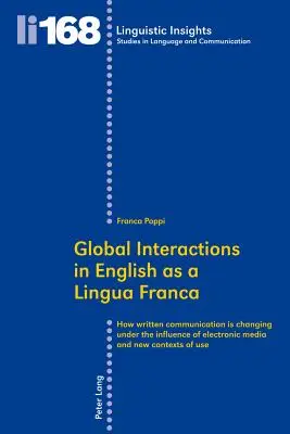 Globális interakciók az angol mint lingua franca nyelvben: Hogyan változik az írásbeli kommunikáció az elektronikus média és az új kontextusok hatására U - Global Interactions in English as a Lingua Franca: How Written Communication Is Changing Under the Influence of Electronic Media and New Contexts of U