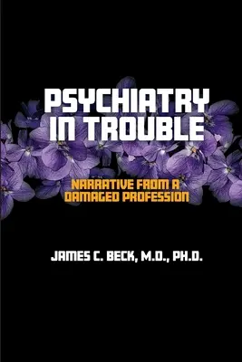 Pszichiátria bajban: Egy sérült szakma elbeszélései - Psychiatry in Trouble: Narrative from a Damaged Profession