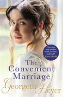Convenient Marriage - Egy pezsgő regency romantikus regény a klasszikus szerzőtől (Heyer Georgette (Szerző)) - Convenient Marriage - A sparkling Regency romance from the classic author (Heyer Georgette (Author))
