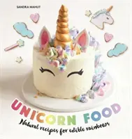 Egyszarvú ételek - Természetes receptek az ehető szivárványokhoz - Unicorn Food - Natural recipes for edible rainbows