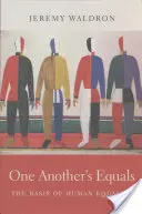 Jeden druhému rovný: Základ lidské rovnosti - One Another's Equals: The Basis of Human Equality