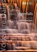 Séták a vízesésekhez - Séták a Yorkshire Dales legjobb vízeséseihez - Walks to Waterfalls - Walks to the Best Waterfalls in the Yorkshire Dales