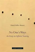 Senki útjai: Egy esszé a végtelen elnevezésről - No One's Ways: An Essay on Infinite Naming