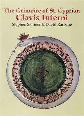 Szent Ciprián Grimoire-ja: Clavis Inferni: Clavis Inferni - The Grimoire of St. Cyprian: Clavis Inferni