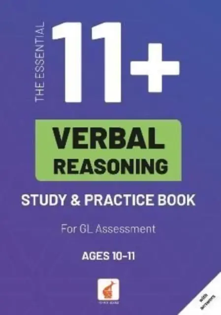 Essential 11+ Verbal Reasoning Study & Practice Book for GL Assessment (11+ szóbeli érvelés tanulmány- és gyakorlókönyv) - Essential 11+ Verbal Reasoning Study & Practice Book for GL Assessment