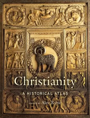 Kereszténység: A Historical Atlas - Christianity: A Historical Atlas