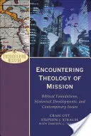 A misszió teológiájával való találkozás: Bibliai alapok, történelmi fejlemények és kortárs kérdések - Encountering Theology of Mission: Biblical Foundations, Historical Developments, and Contemporary Issues