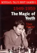 Mikhail Tal S Best Games 1 - Az ifjúság varázsa - Mikhail Tal S Best Games 1 - The Magic of Youth