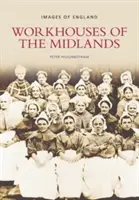 Középföld munkásotthonai - Images of England - Workhouses of the Midlands - Images of England