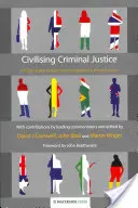 A büntető igazságszolgáltatás civilizálása: A büntetőjogi reform nemzetközi helyreállító menetrendje - Civilising Criminal Justice: An International Restorative Agenda for Penal Reform