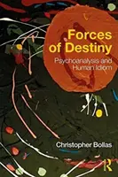 A végzet erői: A pszichoanalízis és az emberi idióma - Forces of Destiny: Psychoanalysis and Human Idiom