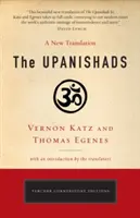 Az upanisadok: Vernon Katz és Thomas Egenes új fordítása - The Upanishads: A New Translation by Vernon Katz and Thomas Egenes