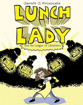 Lunch Lady és a Könyvtárosok Ligája: Lunch Lady #2 - Lunch Lady and the League of Librarians: Lunch Lady #2