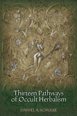 Az okkult gyógynövénytan tizenhárom útja - Thirteen Pathways of Occult Herbalism