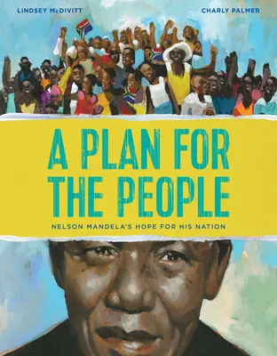 Egy terv a népnek: Nelson Mandela reménye a nemzet számára - A Plan for the People: Nelson Mandela's Hope for His Nation