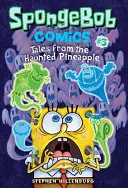 Spongyabob képregény: 3. könyv: Mesék a kísértetjárta ananászból - Spongebob Comics: Book 3: Tales from the Haunted Pineapple