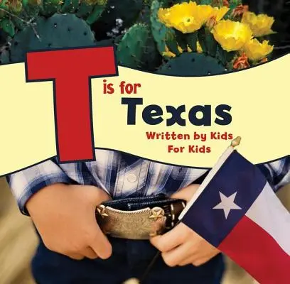 T mint Texas: Írta: Gyerekek a gyerekeknek - T Is for Texas: Written by Kids for Kids