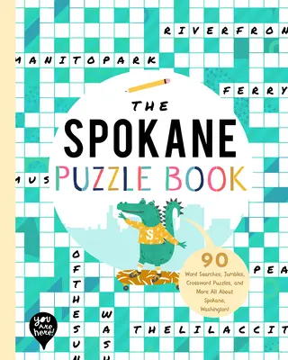 A Spokane rejtvénykönyv: 90 szókereső, kirakós, keresztrejtvény és még több Mindent Spokane-ről, Washington államról! - The Spokane Puzzle Book: 90 Word Searches, Jumbles, Crossword Puzzles, and More All about Spokane, Washington!