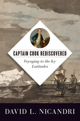 Cook kapitány újrafelfedezése: Utazás a jeges szélességekre - Captain Cook Rediscovered: Voyaging to the Icy Latitudes