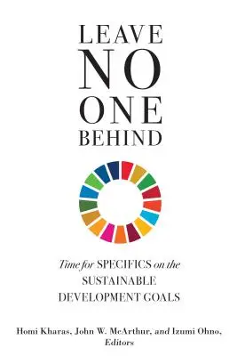 Ne hagyj hátra senkit! A fenntartható fejlődési célok konkretizálásának ideje - Leave No One Behind: Time for Specifics on the Sustainable Development Goals