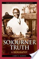 Sojourner Truth: életrajz - Sojourner Truth: A Biography