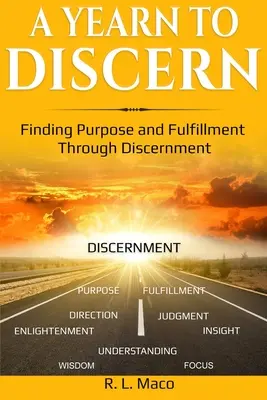 A Yearn To Discern: Cél és beteljesülés keresése a megkülönböztetésen keresztül - A Yearn To Discern: Finding Purpose And Fulfillment Through Discernment