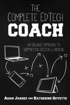 The Complete EdTech Coach: Szerves megközelítés a digitális tanulás támogatásához - The Complete EdTech Coach: An Organic Approach to Supporting Digital Learning