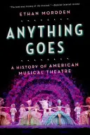 Anything Goes: Az amerikai zenés színház története - Anything Goes: A History of American Musical Theatre