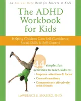 Az ADHD munkafüzet gyerekeknek: Segítünk a gyerekeknek önbizalmat, szociális készségeket és önkontrollt szerezni - The ADHD Workbook for Kids: Helping Children Gain Self-Confidence, Social Skills, & Self-Control