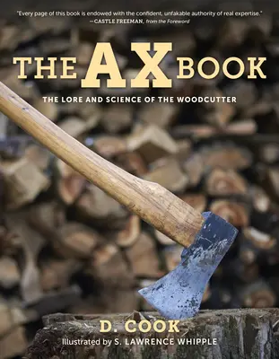 A fejszés könyv: A favágás tudománya és tudománya - The Ax Book: The Lore and Science of the Woodcutter