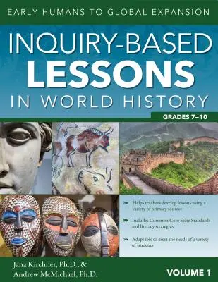 Kutatásalapú leckék a világtörténelemben: A korai emberektől a globális terjeszkedésig (1. kötet, 7-10. osztály) - Inquiry-Based Lessons in World History: Early Humans to Global Expansion (Vol. 1, Grades 7-10)